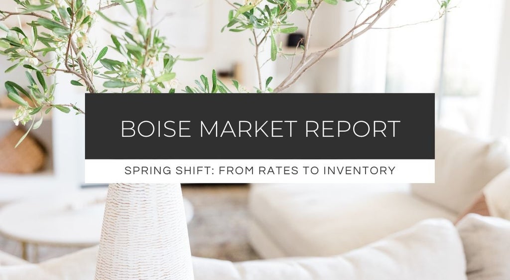 Easing Rates, Expanding Inventory February 2025 Boise Real Estate Market Trends