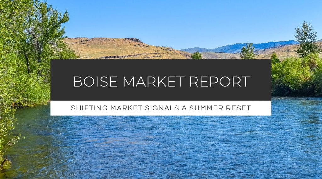 Shift in Boise Housing Market Signals a Summer Reset