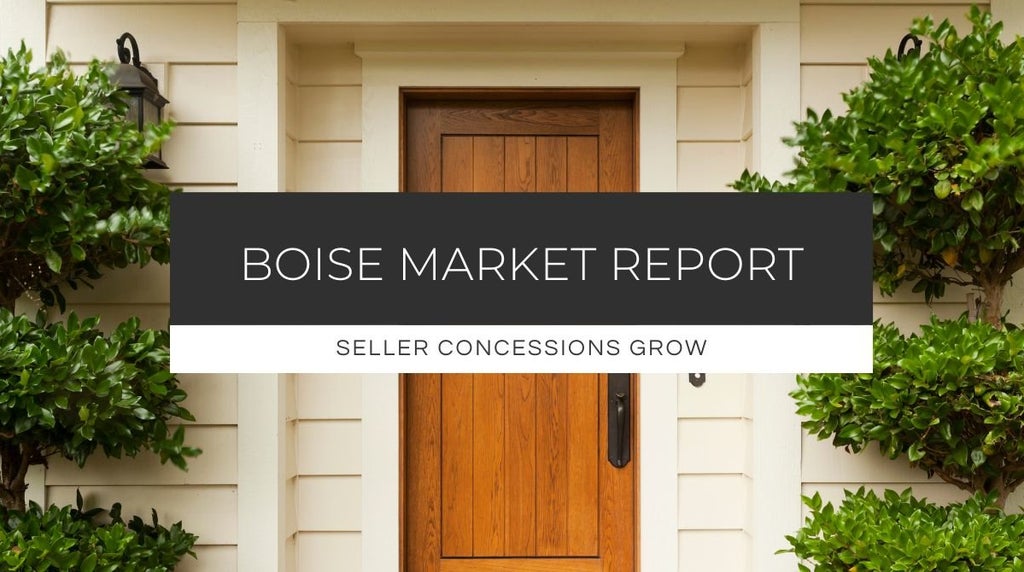 Seller Concessions Increase Amid Rising Supply and Tepid Demand in Treasure Valley Real Estate Market