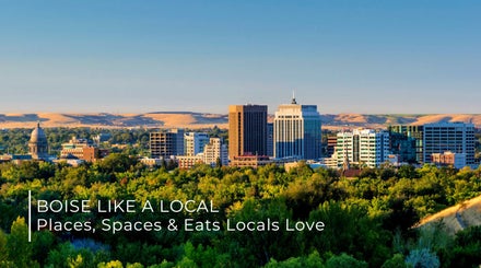 Boise Local: Cool and Classic Things to Do in Boise