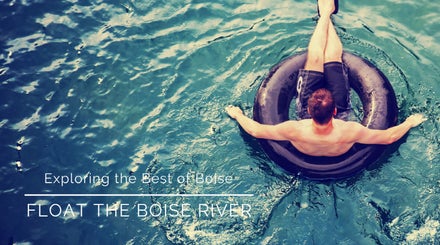 A complete guide to floating the Boise River