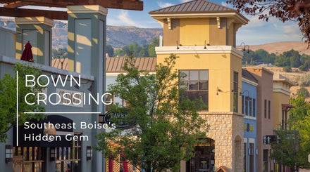 Bown Crossing: Southeast Boise's Hidden Gem