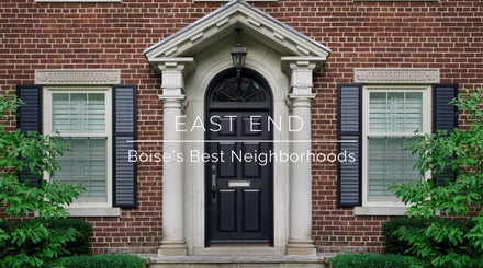 Living in the East End Boise ID