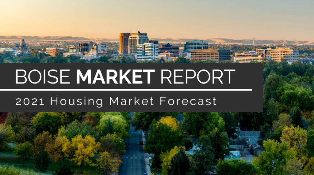 Boise Housing Market Forecast 2021 Outlook & Trends
